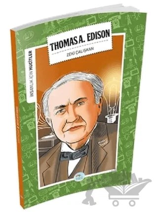 İnsanlık İçin Mucitler - Thomas A. Edison – Zeki Çalışkan – Maviçatı Yayınları kitap kapağı