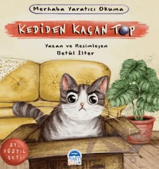Merhaba Yaratıcı Okuma - Kediden Kaçan Top – Betül İlter – Martı Çocuk Yayınları kitap kapağı