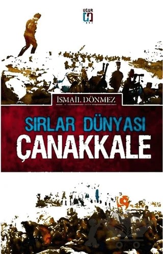 Sırlar Dünyası Çanakkale – İsmail Dönmez – Uğur Tuna Yayınları kitap kapağı