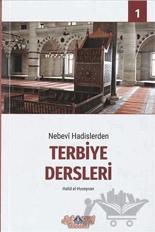 Nebevi Hadislerden Terbiye Dersleri 1 – Halid el-Hüseynan – Nebevi Hayat Yayınları kitap kapağı