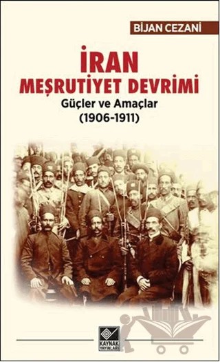 İran Meşrutiyet Devrimi Güçler ve Amaçlar (1906-1911) – Bijan Cezani – Kaynak Yayınları kitap kapağı