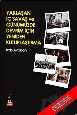 Yaklaşan İç Savaş ve Günümüzde Devrim İçin Yeniden Kutuplaştırma – Bob Avakian – El Yayınları kitap kapağı