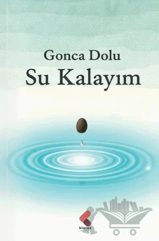 Su Kalayım – Gonca Dolu – Klaros Yayınları kitap kapağı