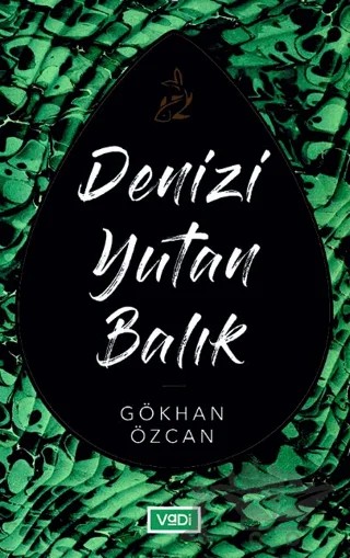 Denizi Yutan Balık – Gökhan Özcan – Vadi Yayınları kitap kapağı