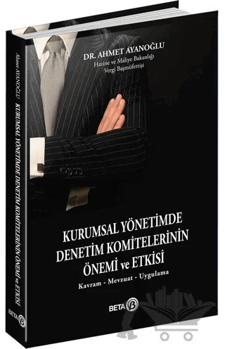 Kurumsal Yönetimde Denetim Komitelerinin Önemi ve Etkisi – Ahmet Ayanoğlu – Beta Yayınevi kitap kapağı