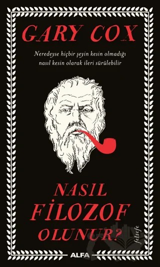 Nasıl Filozof Olunur? – Gary Cox – Alfa Yayınları kitap kapağı
