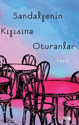 Sandalyenin Kıyısına Oturanlar – Ümit Yüksel – İnsan ve Hayat Kitaplığı kitap kapağı