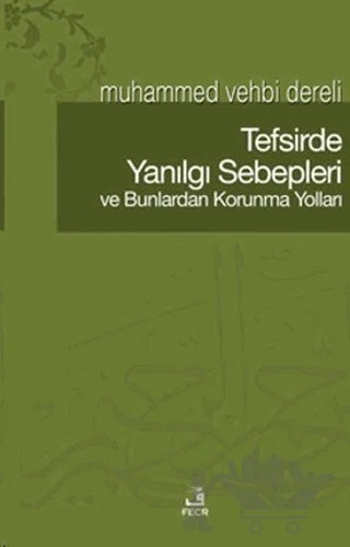 Tefsirde Yanılgı Sebepleri ve Bunlardan Korunma Yolları – Muhammed Vehbi Dereli – Fecr Yayınları kitap kapağı