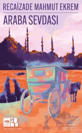 Araba Sevdası (Günümüz Türkçesiyle) – Recaizade Mahmut Ekrem – Ötüken Neşriyat kitap kapağı
