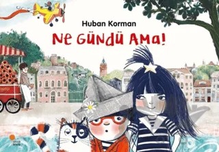 Ne Gündü Ama! – Huban Korman – Günışığı Kitaplığı kitap kapağı