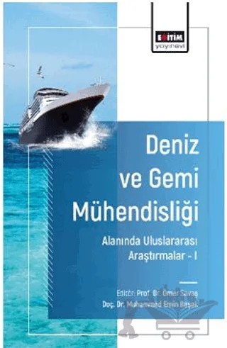 Deniz ve Gemi Mühendisliği Alanında Uluslararası Araştırmalar - I – Yusuf Tarık Mutlu, Muhammed Emin Başak, Ünal Özdemir, Aleyna Ulucutsoy, Betül Saraç – Eğitim Yayınevi - Bilimsel Eserler kitap kapağı