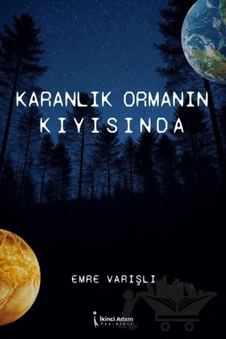 Karanlık Ormanın Kıyısında – Emre Varışlı – İkinci Adam Yayınları kitap kapağı