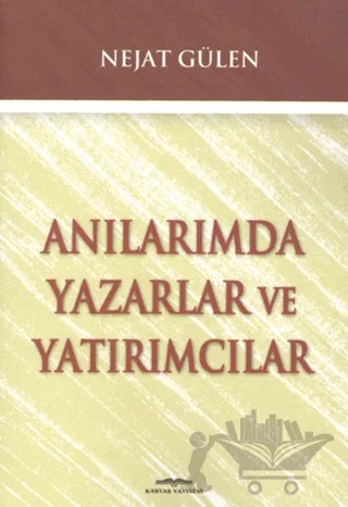 Anılarımda Yazarlar ve Yatırımcılar – Nejat Gülen – Kastaş Yayınları kitap kapağı