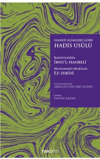 Hanefi Alimlere Göre Hadis Usulü – Radıyyuddin İbnü’l-Hanbeli Muhammed Murtaza Ez-Zebidi – Takdim kitap kapağı