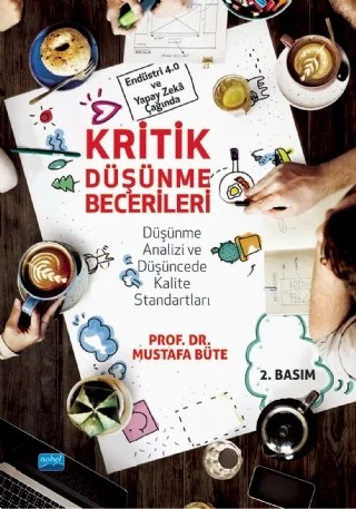 Endüstri 4.0 ve Yapay Zekâ Çağında KRİTİK DÜŞÜNME BECERİLERİ Düşünme Analizi & Düşüncede Kalite Standartları – Mustafa Büte – Nobel Akademik Yayıncılık kitap kapağı