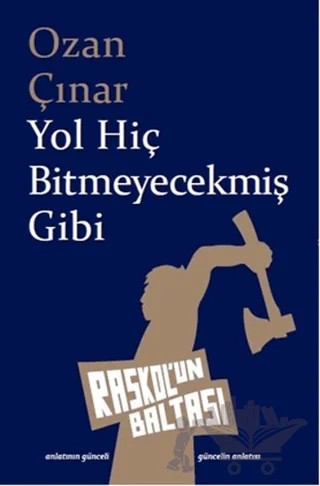 Yol Hiç Bitmeyecekmiş Gibi – Ozan Çınar – Raskol'un Baltası kitap kapağı