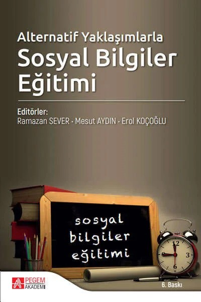Alternatif Yaklaşımlarla Sosyal Bilgiler Eğitimi – Ramazan Sever, Ali Sinan Bilgili, Alpaslan Ay, Arcan Aydemir – Pegem Akademi Yayıncılık kitap kapağı