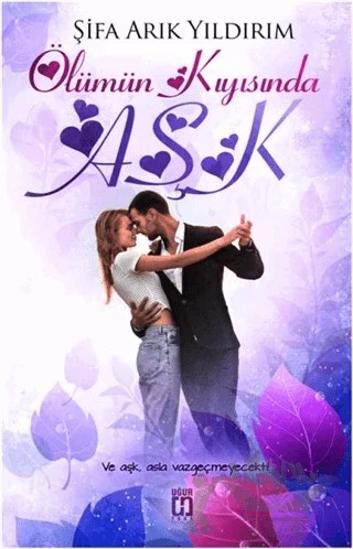Ölümün Kıyısında Aşk – Şifa Arık Yıldırım – Uğur Tuna Yayınları kitap kapağı