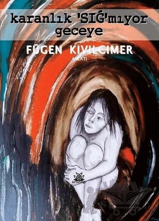 Karanlık “Sığ”mıyor Geceye – Fügen Kıvılcımer – Artshop Yayıncılık kitap kapağı