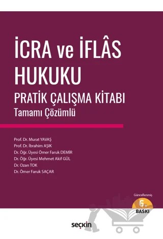 İcra ve İflas Hukuku Pratik Çalışma Kitabı – Murat Yavaş, İbrahim Aşık, Ömer Faruk Demir, Mehmet Akif Gül, Ozan Tok, Ömer Faruk Saçar – Seçkin Yayıncılık kitap kapağı