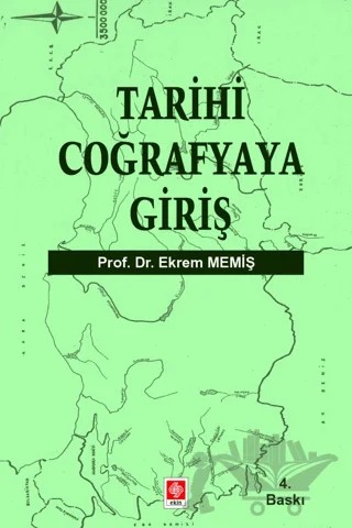 Tarihi Coğrafyaya Giriş – Ekrem Memiş – Ekin Basım Yayın kitap kapağı