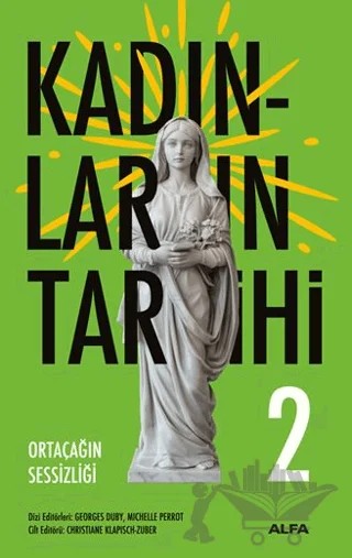 Kadınların Tarihi 2 - Ortaçağın Sessizliği – Georges Duby, Michelle Perrot – Alfa Yayınları kitap kapağı