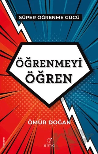 Öğrenmeyi Öğren Süper Öğrenme Gücü - Gücünü Kullan – Ömür Doğan – ELMA Yayınevi kitap kapağı