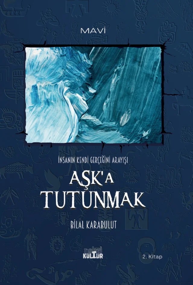 AŞK’A TUTUNMAK – İnsanın Kendi Gerçeğini Arayışı (Roman) – Bilal Karabulut – Nobel Kültür kitap kapağı