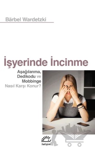 İşyerinde İncinme – Barbel Wardetzki – İletişim Yayınevi kitap kapağı