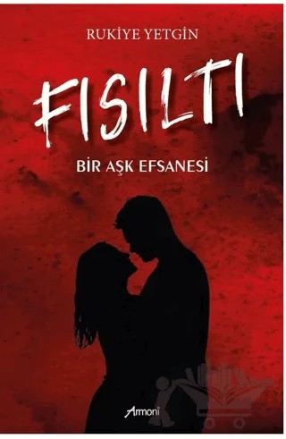 Fısıltı - Bir Aşk Efsanesi – Rukiye Yetgin – Armoni Yayıncılık kitap kapağı