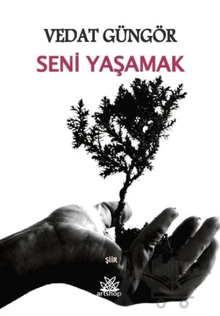 Seni Yaşamak – Vedat Güngör – Artshop Yayıncılık kitap kapağı