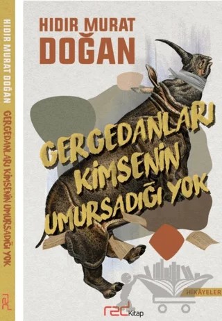 Gergedanları Kimsenin Umursadığı Yok – Hıdır Murat Doğan – Red Kitap kitap kapağı