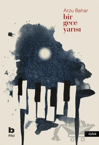 Bir Gece Yarısı – Arzu Bahar – Bilgi Yayınevi kitap kapağı
