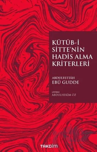 Kütüb-İ Sitte’nin Hadis Alma Kriterleri – Abdulfettâh Ebû Gudde – Takdim kitap kapağı