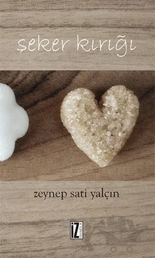 Şeker Kırığı – Zeynep Sati Yalçın – İz Yayıncılık kitap kapağı