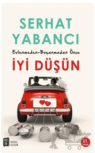 Evlenmeden - Boşanmadan Önce İyi Düşün – Serhat Yabancı – Mona Kitap kitap kapağı