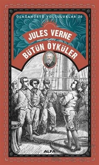 Bütün Öyküler - Olağanüstü Yolculuklar 20 – Jules Verne – Alfa Yayınları kitap kapağı