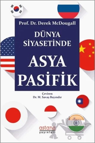 Dünya Siyasetinde Asya Pasifik – Derek McDougall – Astana Yayınları kitap kapağı