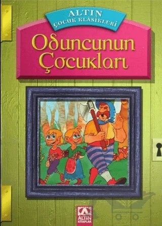 Oduncunun Çocukları – Kolektif – Altın Kitaplar kitap kapağı