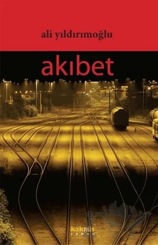 Akıbet – Ali Yıldırımoğlu – Kaknüs Yayınları kitap kapağı