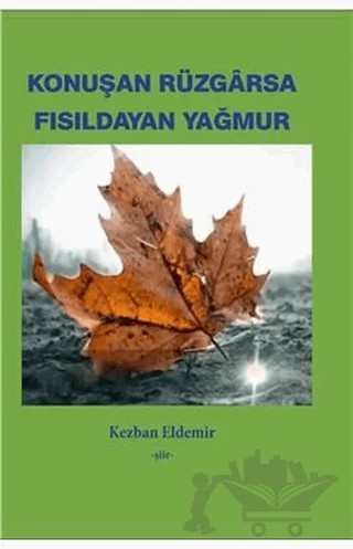 Konuşan Rüzgarsa Fısıldayan Yağmur – Kezban Eldemir – Ürün Yayınları kitap kapağı