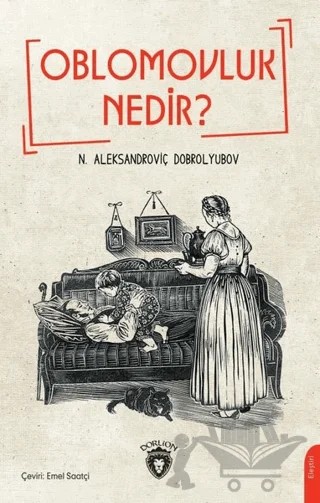 Oblomovluk Nedir ? – Nikolay Aleksandrovich Dobroliubov – Dorlion Yayınları kitap kapağı