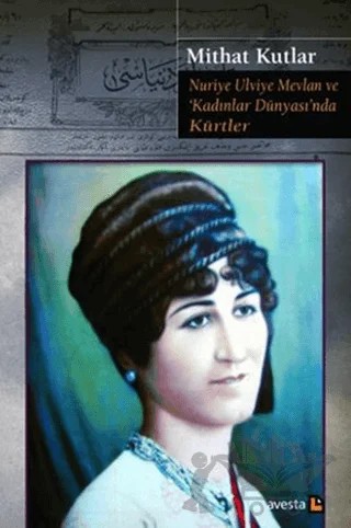 Nuriye Ulviye Mevlan ve Kadınlar Dünyasında Kürtler – Mithat Kutlar – Avesta Yayınları kitap kapağı