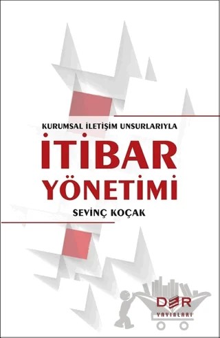 Kurumsal İletişim Unsurlarıyla İtibar Yönetimi – Sevinç Koçak – Der Yayınları kitap kapağı