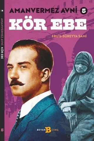 Kör Ebe - Amanvermez Avni 5 – Ebu's Süreyya Sami – Beyan Yayınları kitap kapağı