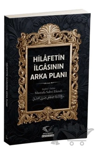 Hilafetin İlgasının Arka Planı – Mustafa Sabri Efendi – Im Auftrag des Islam kitap kapağı