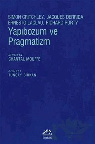 Yapıbozum ve Pragmatizm – Ernesto Laclau, Jaccues Adda, Richard Rorty, Simon Critchley – İletişim Yayınevi kitap kapağı