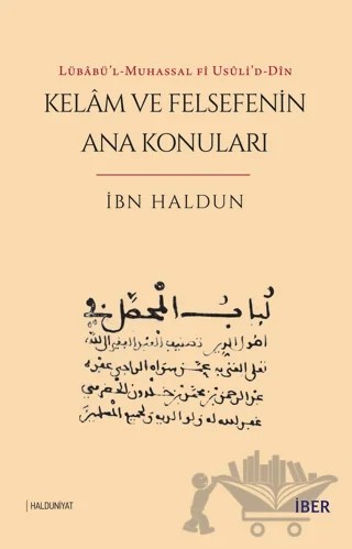 Lübabü’l-Muhassal fi Usuli’d-Din - Kelam ve Felsefenin Ana Konuları – İbn Haldun – İBER kitap kapağı