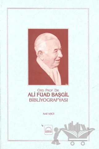 Ali Fuad Başgil Bibliyografyası – Arif Aşçı – Kubbealtı Neşriyatı Yayıncılık kitap kapağı