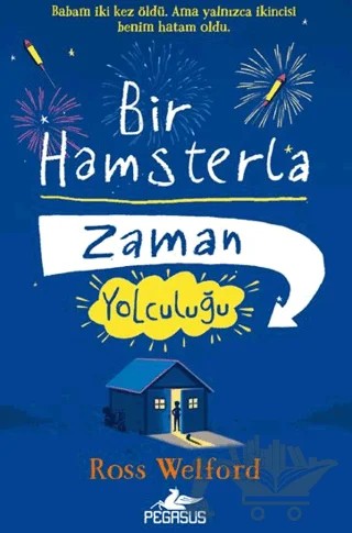 Bir Hamsterla Zaman Yolculuğu – Ross Welford – Pegasus Çocuk Yayınları kitap kapağı
